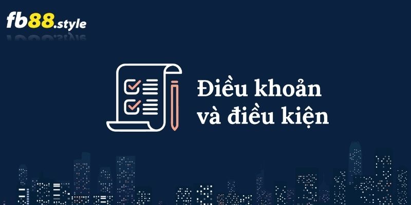 Điều Khoản Điều Kiện FB88 Thỏa Thuận Nhà Cái Và Người Chơi 2 Điều khoản điều kiện khi đăng ký thành viên tại FB88