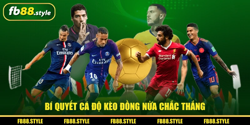Bí quyết cá độ kèo đồng nửa chắc thắng