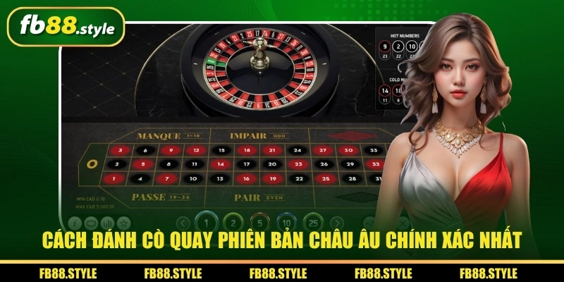 Roulette - Tham Gia Quay Thưởng Chinh Phục Quà Lớn 3 Cách đánh Roulette phiên bản châu Âu chính xác nhất