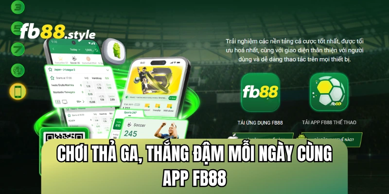 Chơi thả ga, thắng đậm mỗi ngày cùng App FB88