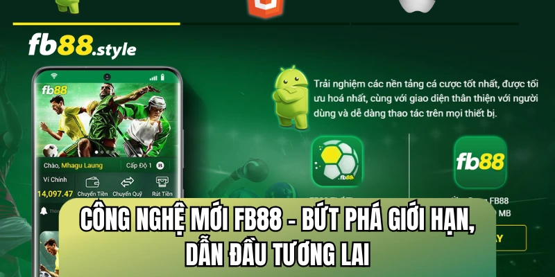 Công nghệ mới FB88 bứt phá giới hạn, dẫn đầu tương lai