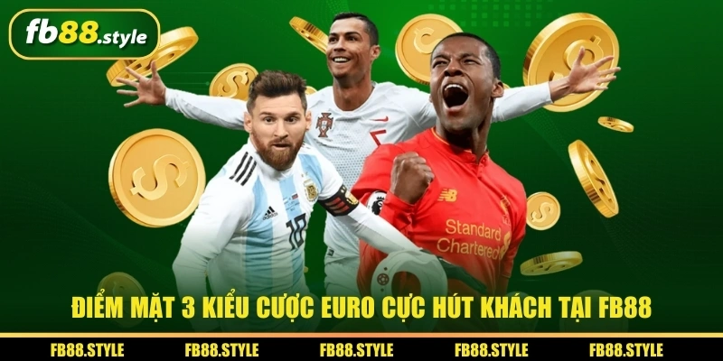 Điểm qua 3 kiểu đặt cược Euro tại FB88 cực hút khách