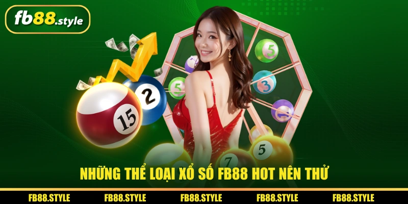 Xổ Số FB88 - Bùng Nổ Giải Thưởng, Đánh Đâu Trúng Đó 3 Những thể loại xổ số FB88 hot nên thử