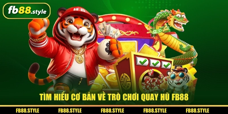 Tìm hiểu cơ bản về trò chơi quay hũ FB88