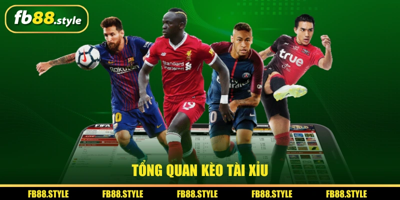 Tổng quan kèo tài xỉu